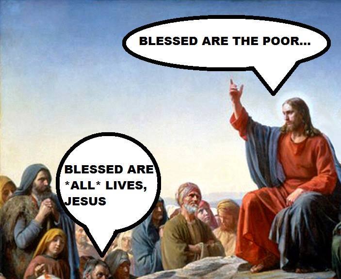 blessed are the poor, blessed are all lives jesus
