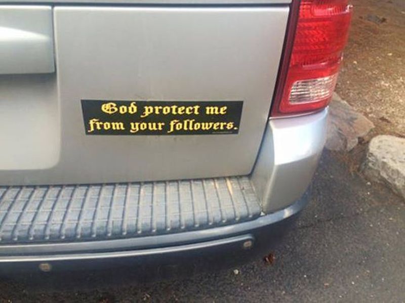 god protect me from your followers, bumper sticker