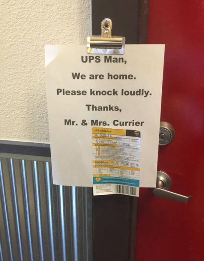 ups man we are home, please knock loudly, thanks, mr and mrs currier, delivery exception slip