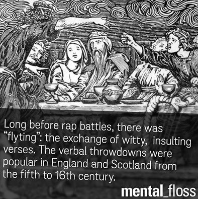 long before rap battles there was flyting, the exchange of witty insulting verses, the verbal throwdowns were popular in england and scotland from the fifth to 16th century
