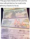 this guy had checks of him and his new wife printed so he could write alimony checks to his ex