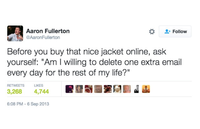 before you buy that nice jacket online, ask yourself, am i willing to delete one extra email every day for the rest of my life?