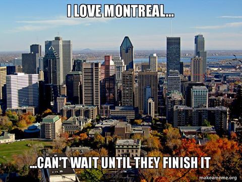 i love montreal, can't wait till they finish it