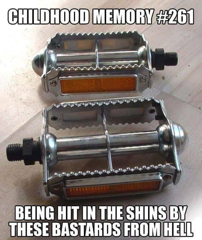 childhood memory #261, being hit in the shins by these bastards from hell, spiked bicycle pedal, meme