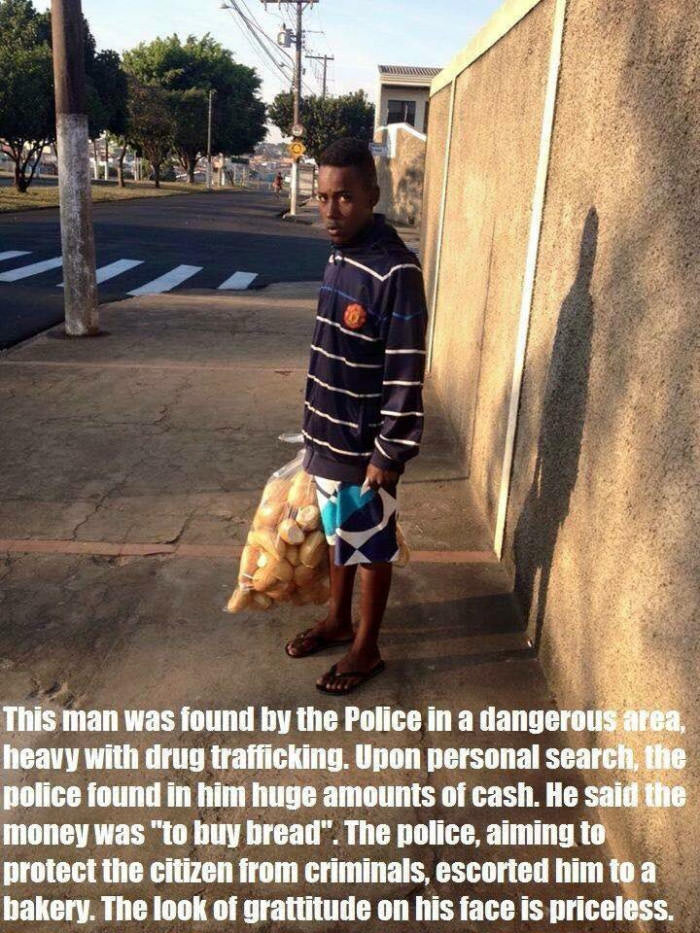 this man was found by the police in a dangerous area, heavy with drug trafficking, police found huge amounts of cash, he said the money was to buy bread, escorted him to a bakery, the look of gratitude on his face is priceless