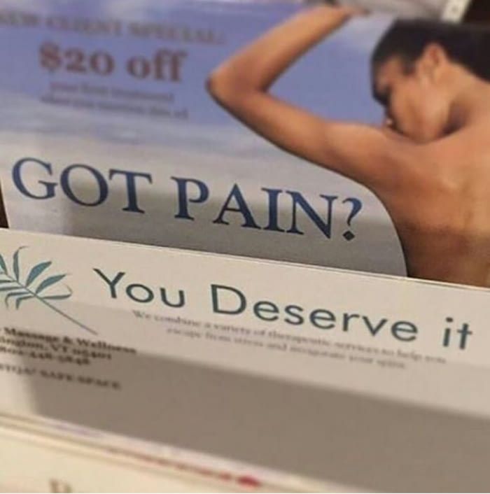 got pain?, you deserve it!