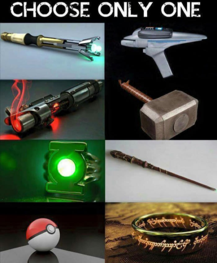 choose only one, sonic screwdriver, thor's hammer, phaser, poke ball, the ring, lightsaber