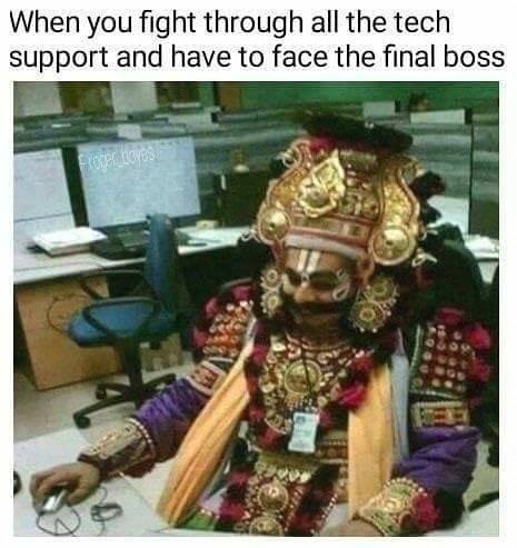 when you fight through all the tech support and have to face the final boss