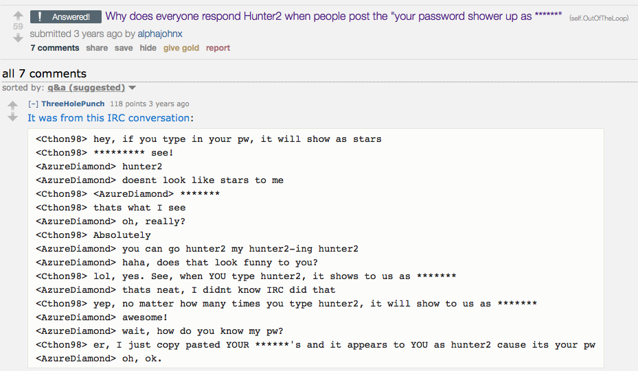 why does everyone respond hunter2 when people post the your password shows up as *******