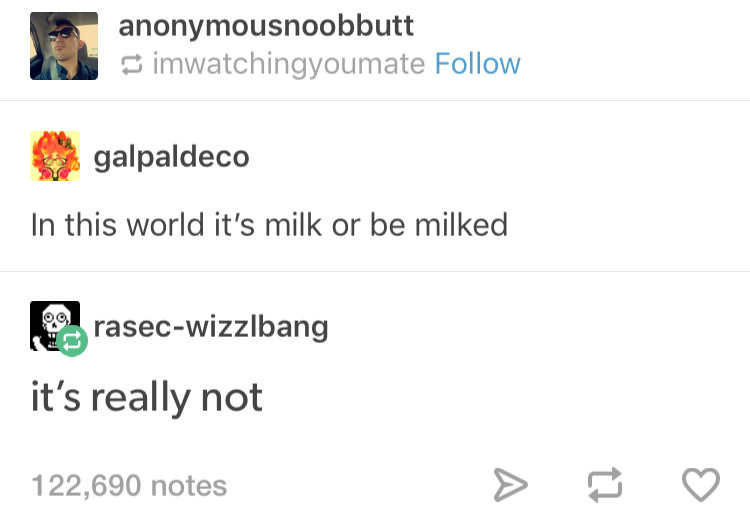 in this world its milk or be milked, its really not, lol