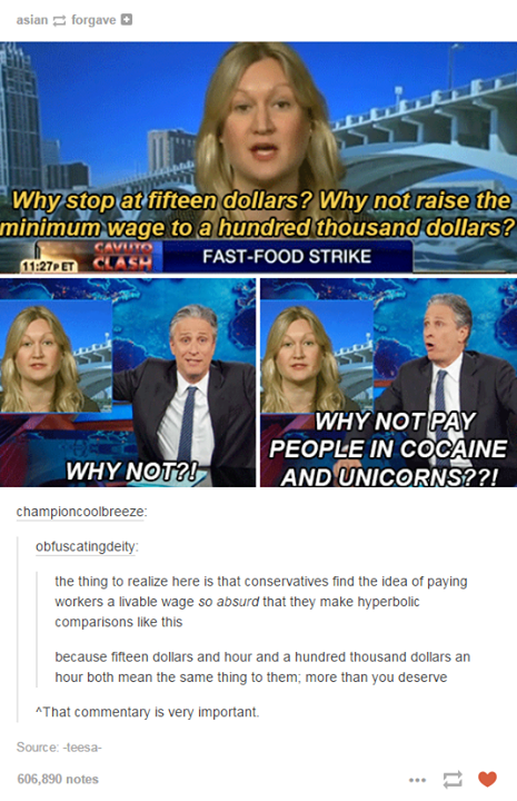 why not pay people in cocaine and unicorns, conservative outrage with 15 dollar per hour minimum wage