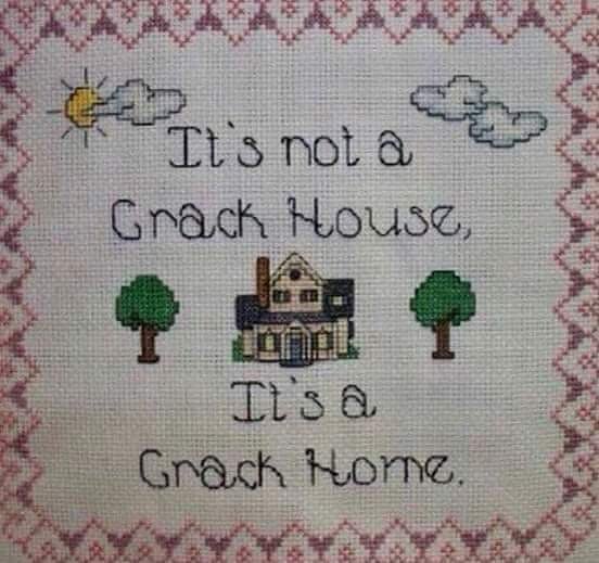 it's to a crack house, it's a crack home