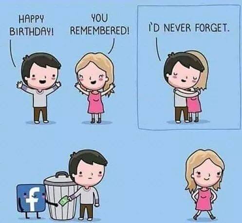 happy birthday, you remembered, i'd never forget, paying off facebook