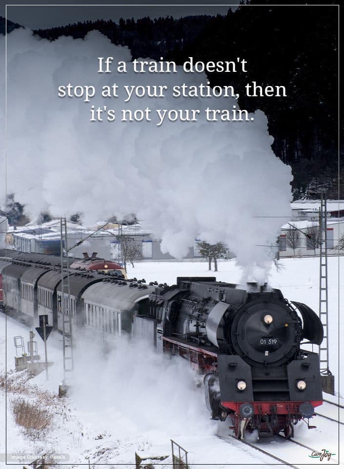 if a train doesn't stop at your station, then it's not your train
