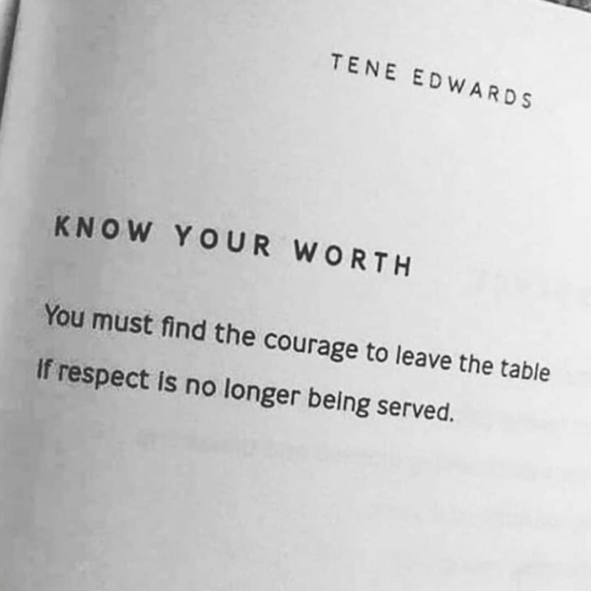 you must find the courage to leave the table if respect is no longer being served, know your worth, ten edwards