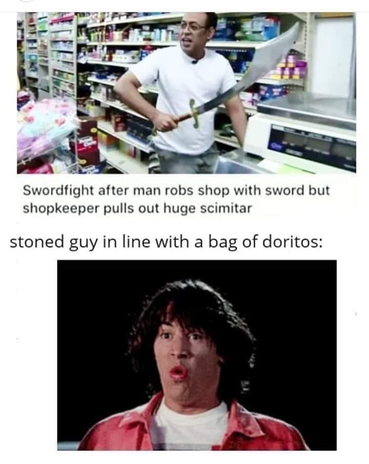 swordfight after man robs shop with sword but shopkeeper pulls out huge scimitar, stoned guy in line with a bag of doritos
