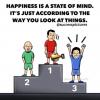 happiness is a state of mind, it's just according to the way you look at things
