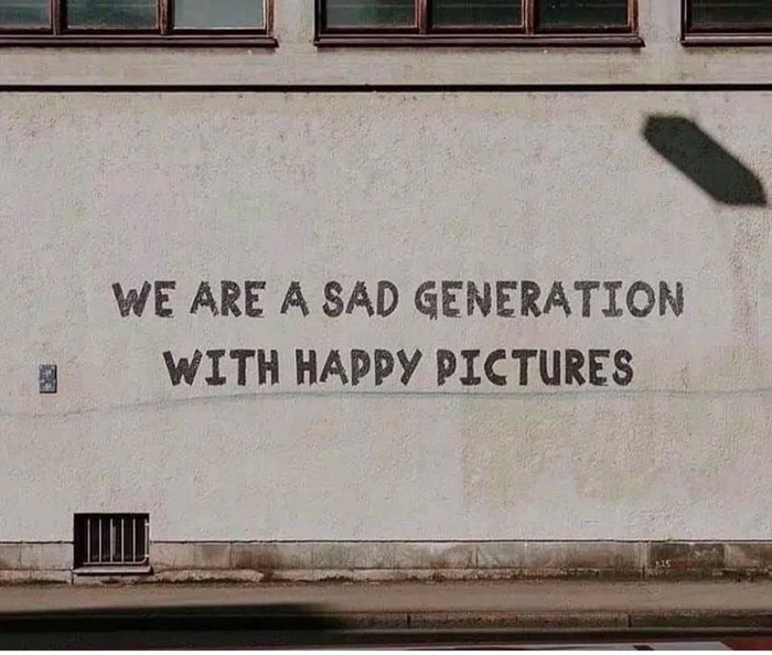 we are a sad generation with happy pictures
