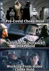 pre-covid choke hold, safe social distance choke hold, working from home choke hold