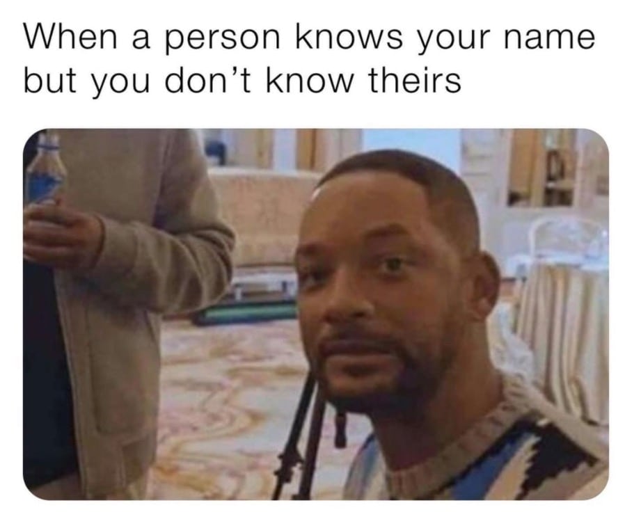 when a person knows your name but you don't know theirs, will smith, smirk