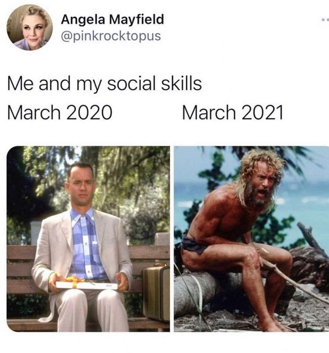 me and my social skills, march 2020, march 2021, tom hanks as forrest gump, tom hanks in castaway