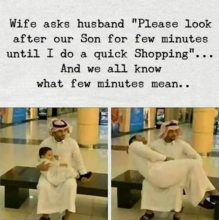 wife asks husband, please look after our son for a few minutes while i do a quick shopping, and we all know what few minutes mean