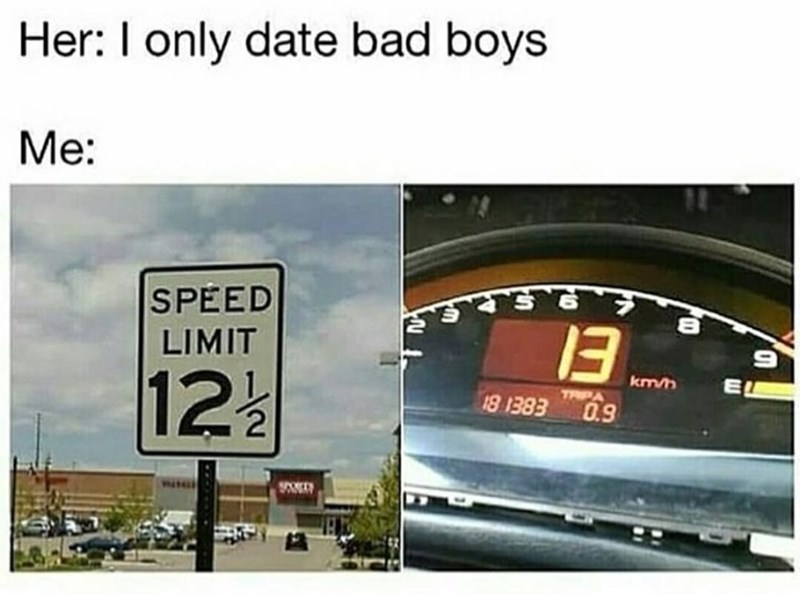 her, i only date bad boys, me, 12.5, 13 km h