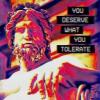 you deserve what you tolerate