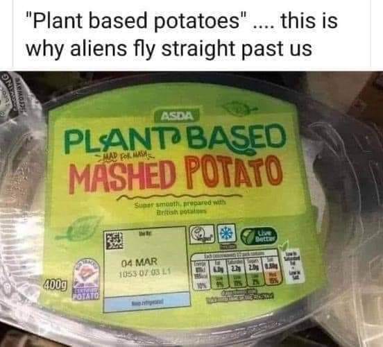 plant based potatoes, this is why aliens fly straight past us