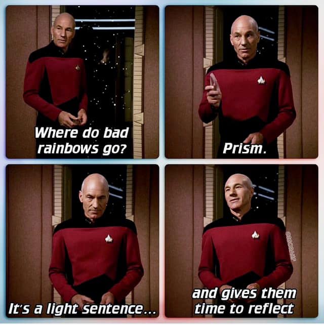where do bad rainbows go?, prism, it's a light sentence, and gives them time to reflect, star trek, picard, meme, joke