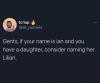 gents, if your name is ian and you have a daughter, consider naming her lilian
