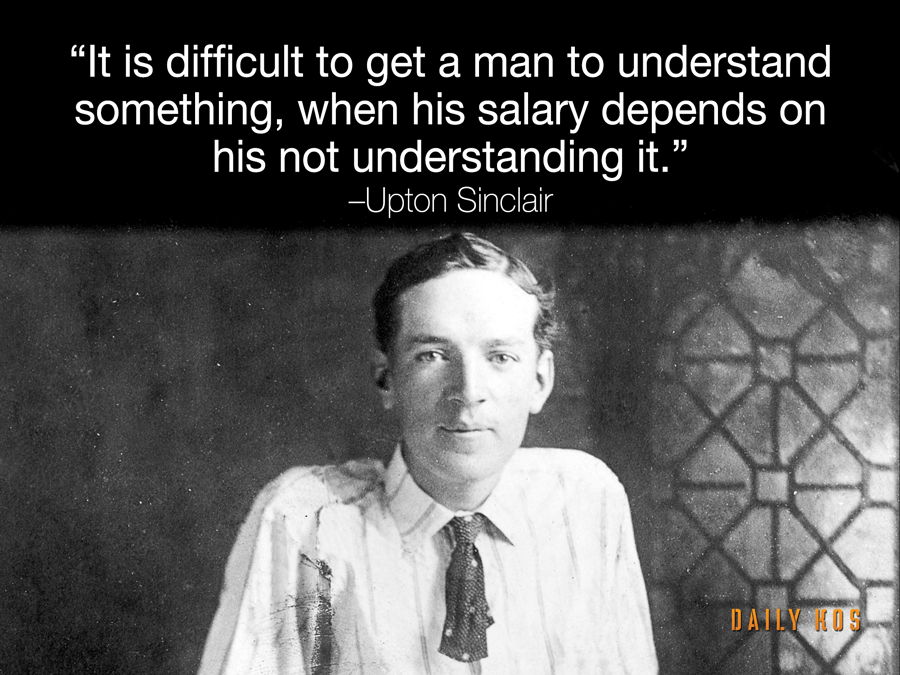 Upton Sinclair it is difficult to get a man to understand something. Understand smth difficult. It's difficult to get a man to understand something when his salary depends upon his not understanding it. I m not understanding