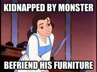 kidnapped by monster, befriend his furniture, disney logic, meme
