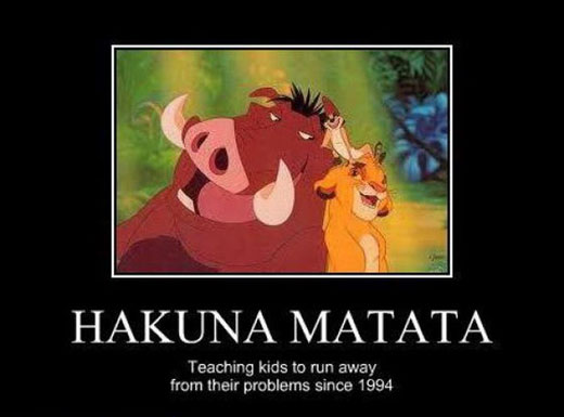 hakuna matata, teaching kids to run away from their problems since 1994, motivation, the lion king