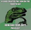 if god created the sun on the fourth day, how had four days passed, philoceraptor, religious logic, meme