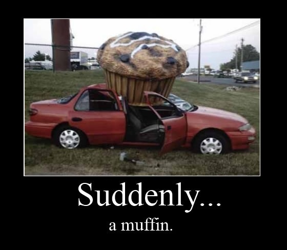 suddenly a muffin, fail, car, motivation