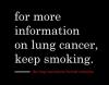 for more information on lung cancer keep smoking, warning, ad, health