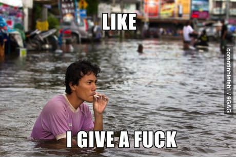 like i give a fuck, meme, guy smoking in flooded street