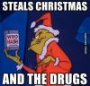 steals Christmas and the drugs, who hash, the grinch