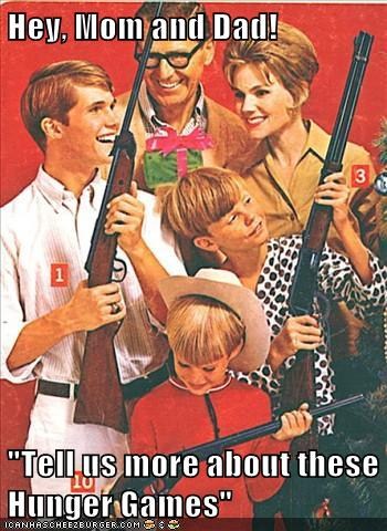 hey mom and dad, tell us more about these hunger games, family with rifles, wtf
