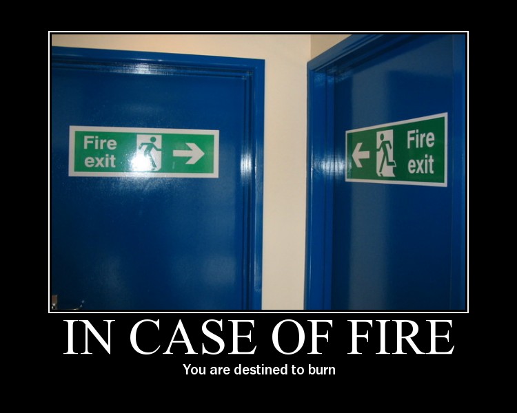 in case of fire, you are destined to burn, fire exit, motivation, wtf