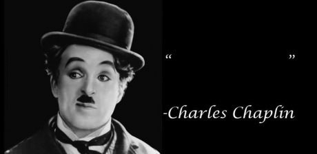 charles chaplin, charlie, quote, mime