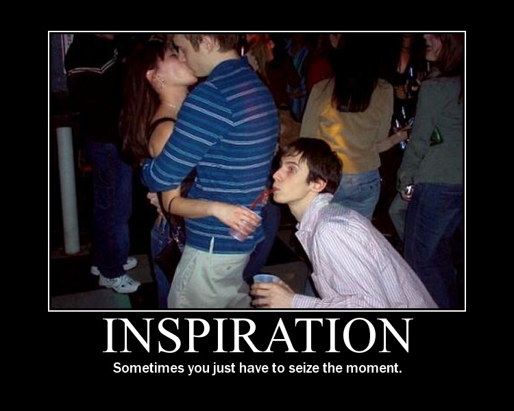 motivation, inspiration, seize the moment, drink, photobomb, lol