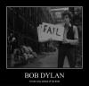 bob dylan was a man way ahead of his time, motivation, fail
