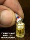 I think you might have a little drinking problem, tiny beer mug and can