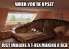when you're upset just imagine a t-rex making a bed, meme