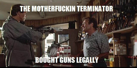 the motherfuckin' terminator bought guns legally