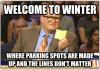 welcome to winter, where parking spots are made up and the lines don't matter, whose line is it anyway, drew carey