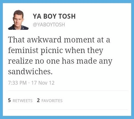 that awkward moment at a feminist picnic when they realize no one has made any sandwiches, yaboytosh