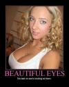 you have beautiful eyes, too bad no one is looking at them, cleavage, motivation